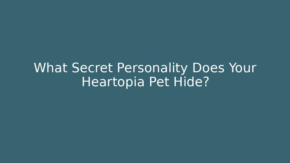 What Secret Personality Does Your Heartopia Pet Hide?
