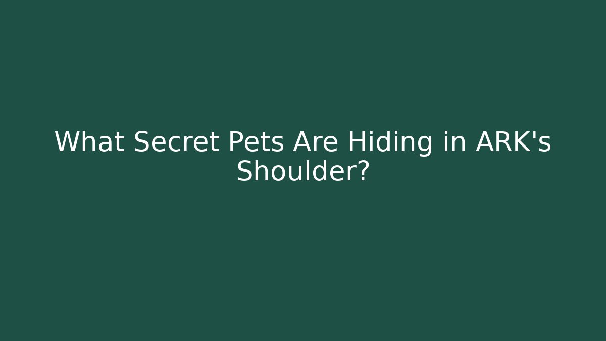 What Secret Pets Are Hiding in ARK's Shoulder?