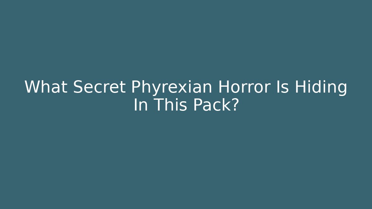 What Secret Phyrexian Horror Is Hiding In This Pack?