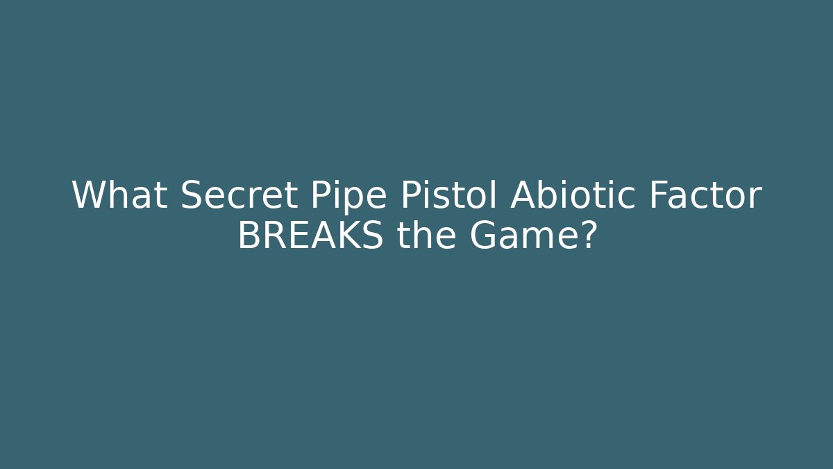 What Secret Pipe Pistol Abiotic Factor BREAKS the Game? - Critter Realm