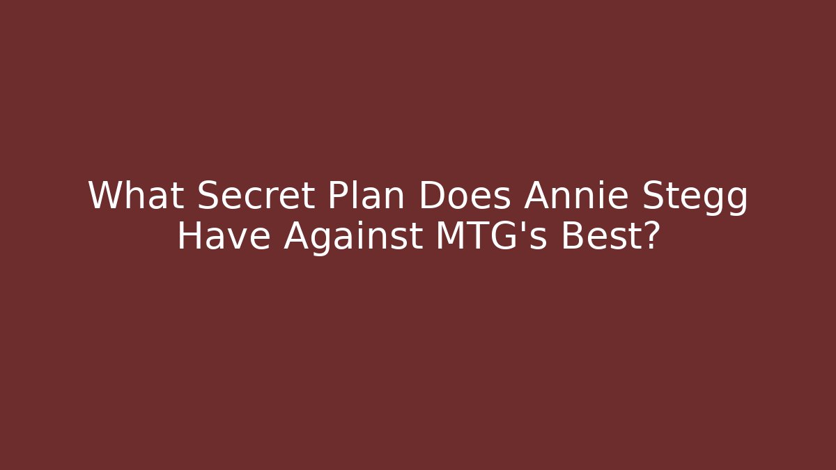 What Secret Plan Does Annie Stegg Have Against MTG's Best?