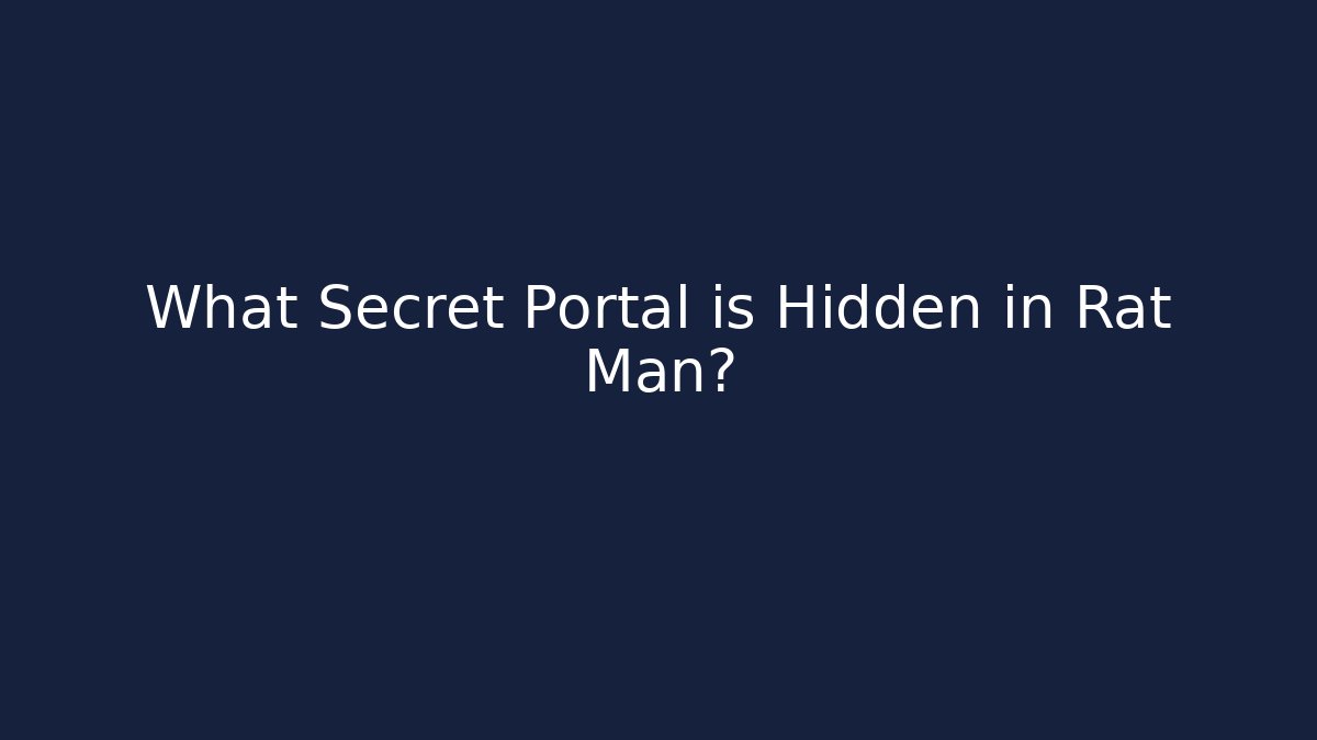 What Secret Portal is Hidden in Rat Man?