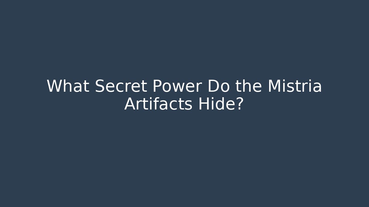 What Secret Power Do the Mistria Artifacts Hide? - Critter Realm