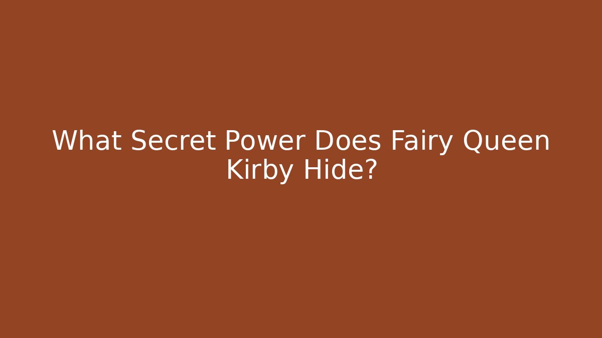 What Secret Power Does Fairy Queen Kirby Hide?