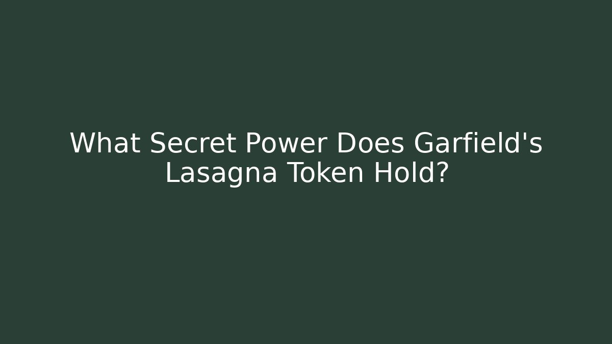 What Secret Power Does Garfield's Lasagna Token Hold?