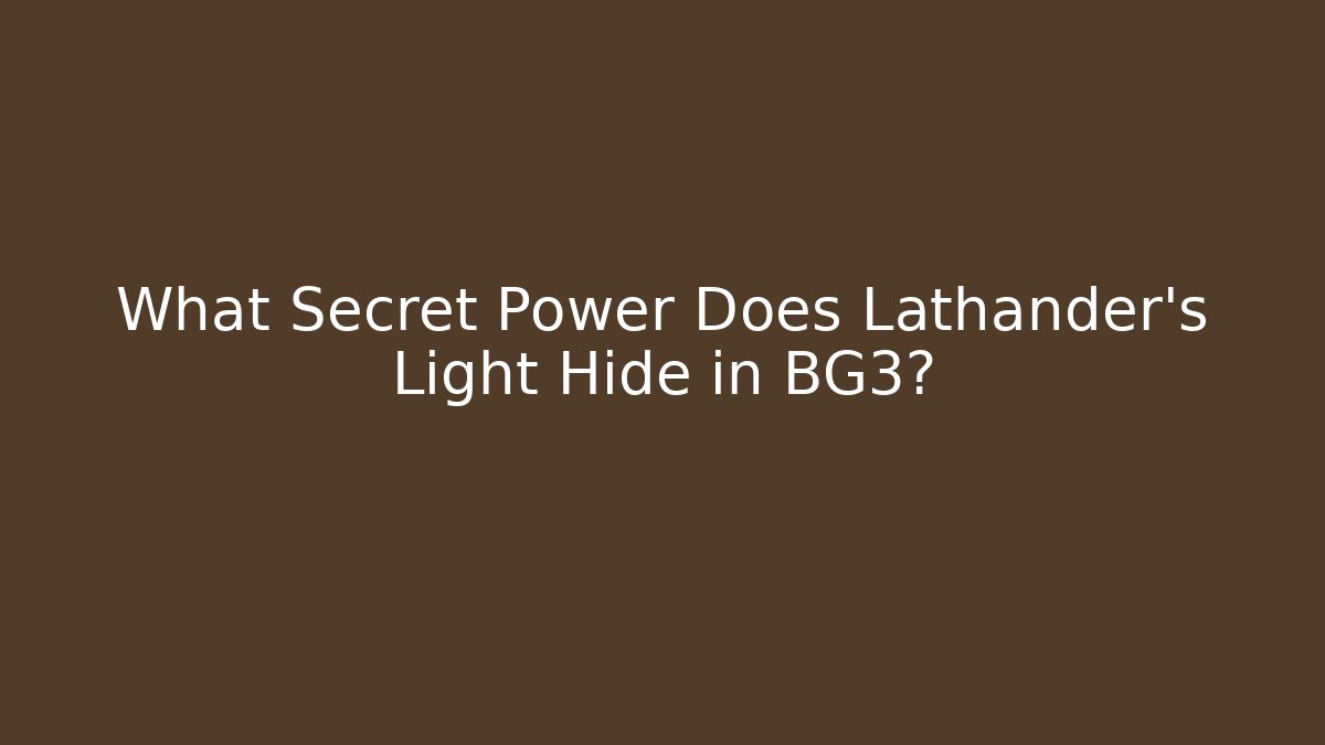 What Secret Power Does Lathander's Light Hide in BG3? - Critter Realm