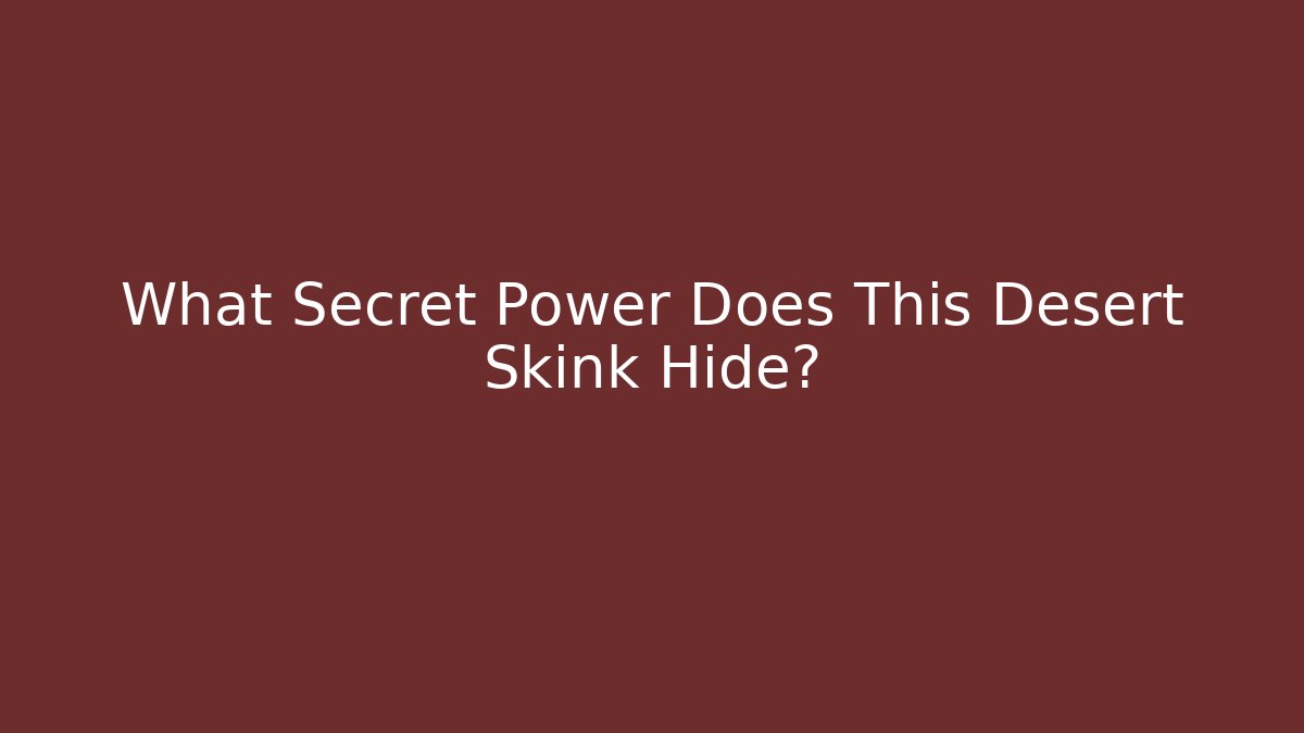 What Secret Power Does This Desert Skink Hide? - Critter Realm