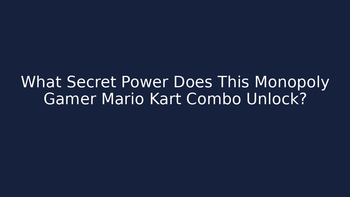 What Secret Power Does This Monopoly Gamer Mario Kart Combo Unlock?