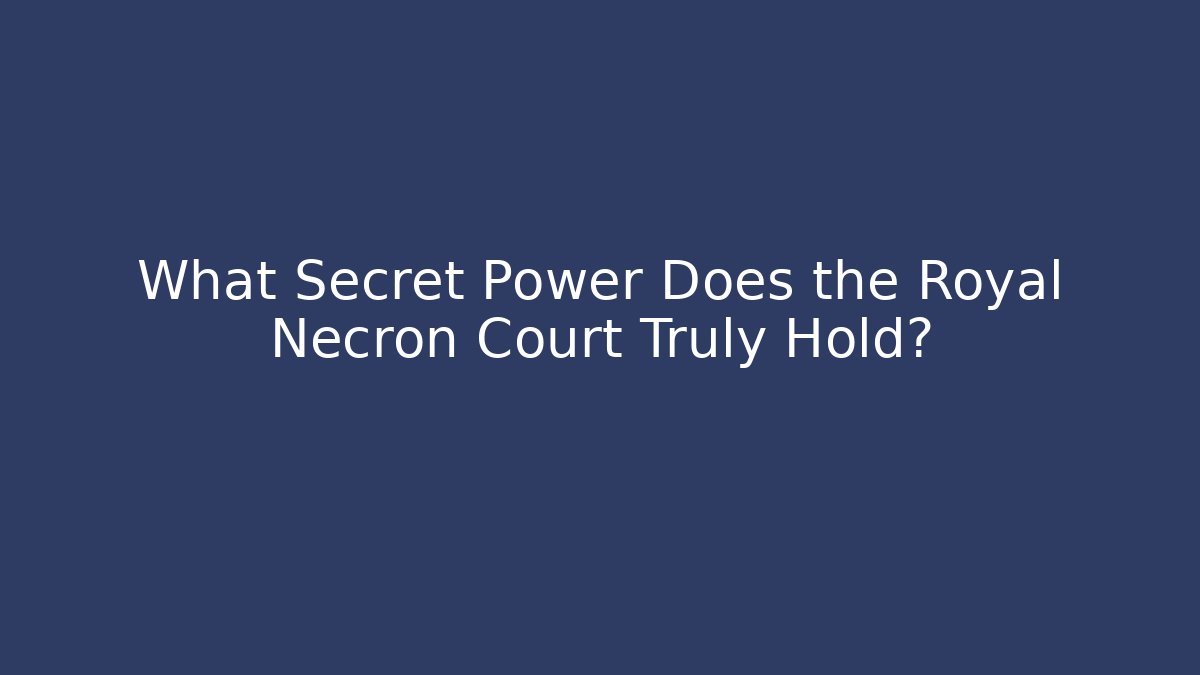 What Secret Power Does the Royal Necron Court Truly Hold?