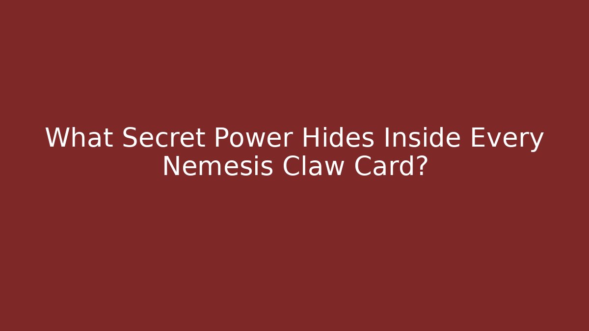 What Secret Power Hides Inside Every Nemesis Claw Card? - Critter Realm
