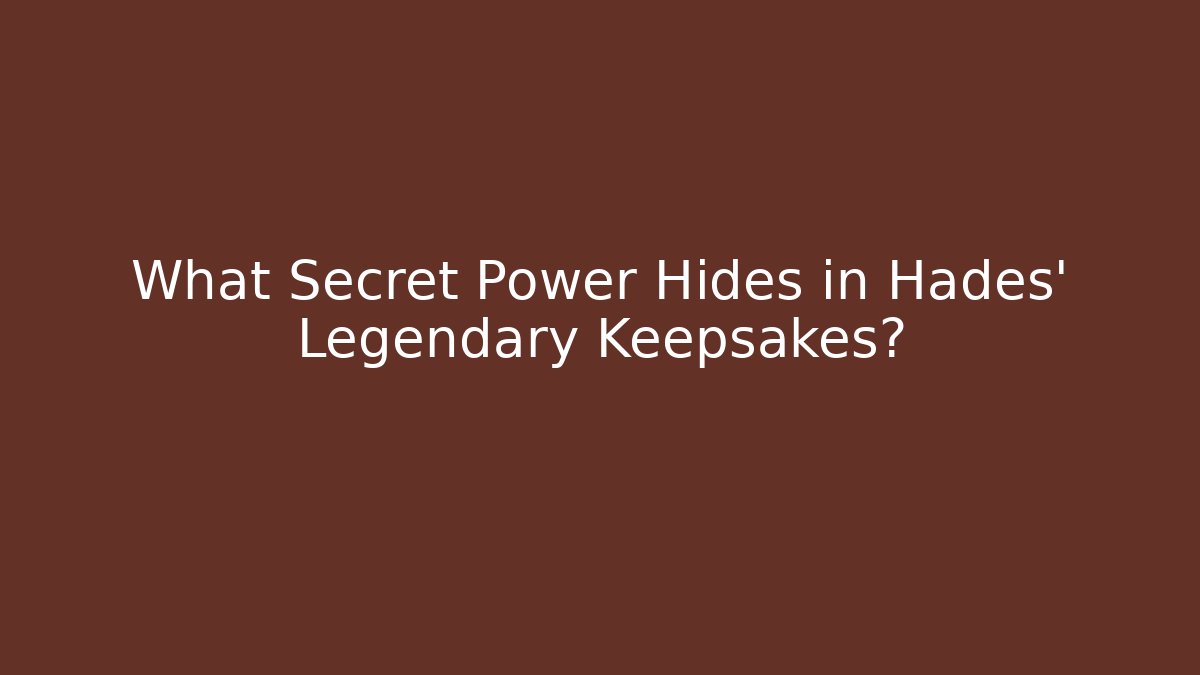 What Secret Power Hides in Hades' Legendary Keepsakes? - Critter Realm