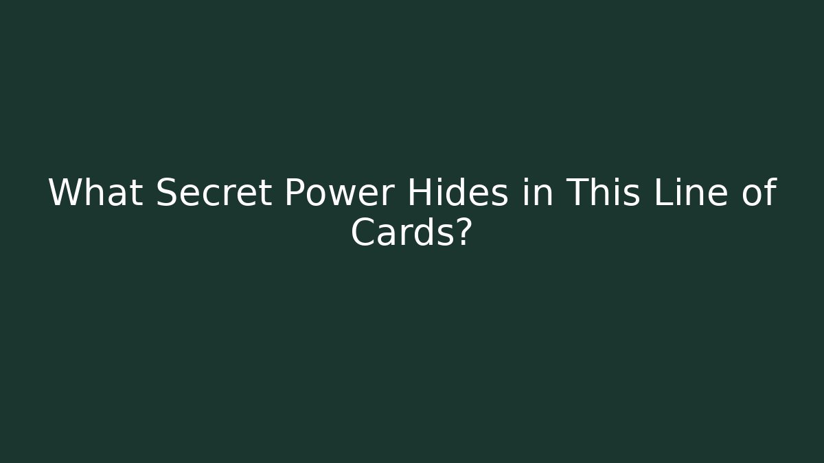 What Secret Power Hides in This Line of Cards?