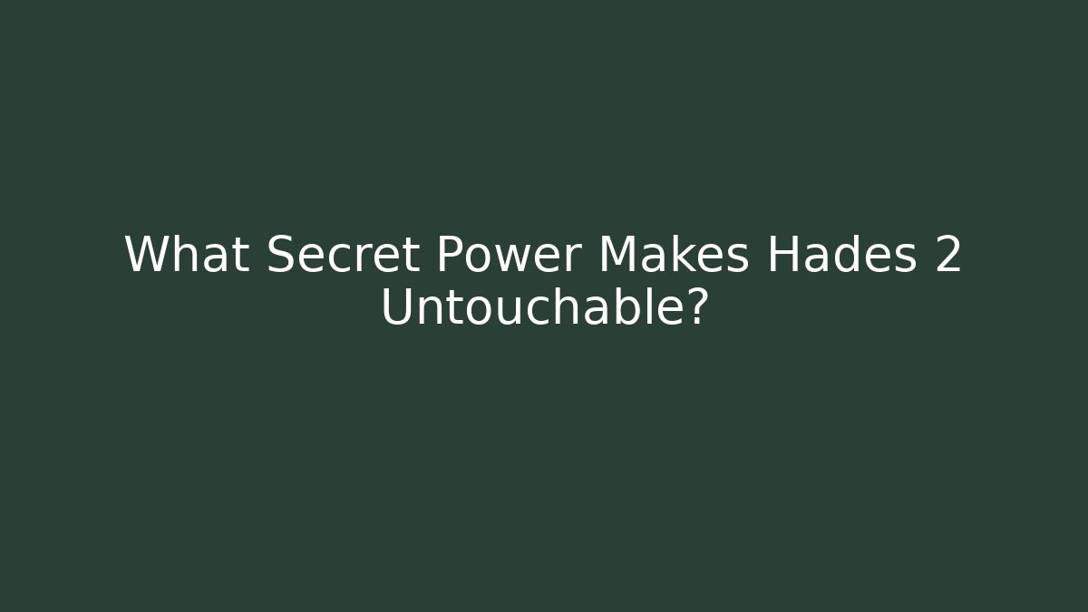 What Secret Power Makes Hades 2 Untouchable?