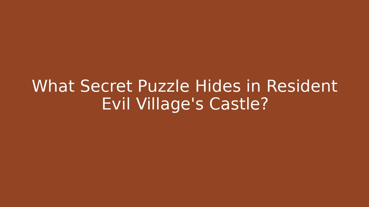What Secret Puzzle Hides in Resident Evil Village's Castle?