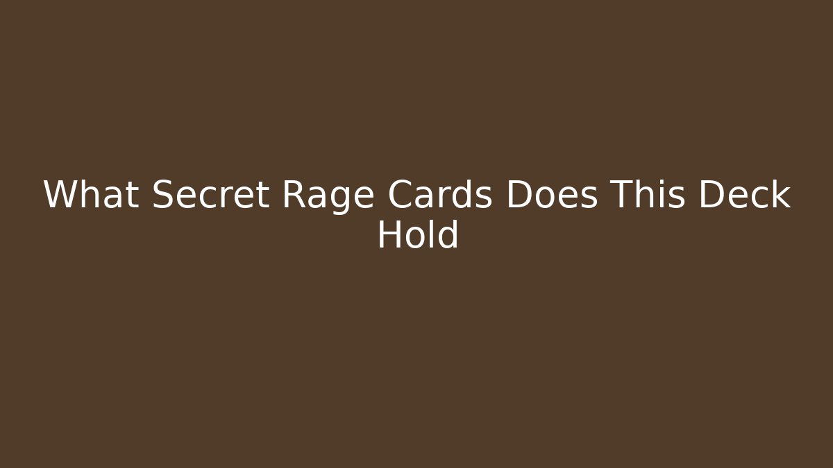 What Secret Rage Cards Does This Deck Hold - Critter Realm