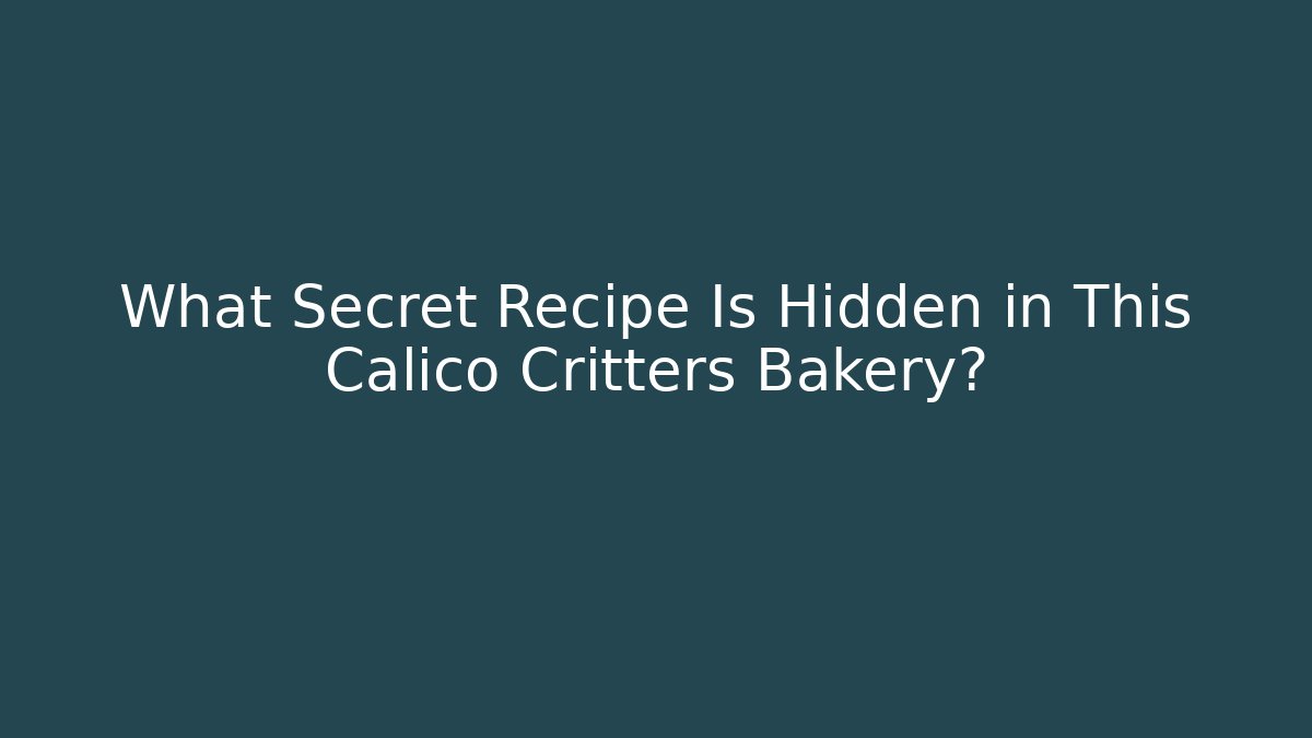 What Secret Recipe Is Hidden in This Calico Critters Bakery?