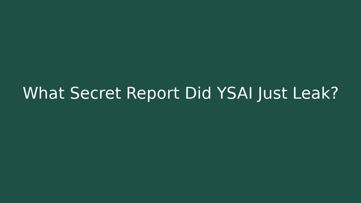 What Secret Report Did YSAI Just Leak?