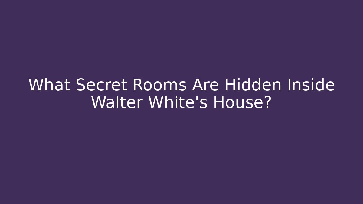 What Secret Rooms Are Hidden Inside Walter White's House? - Critter Realm