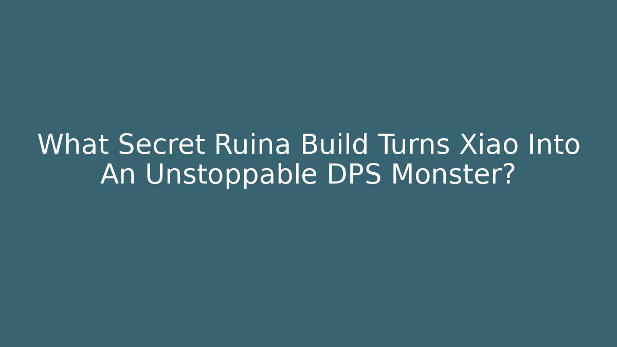What Secret Ruina Build Turns Xiao Into An Unstoppable DPS Monster?