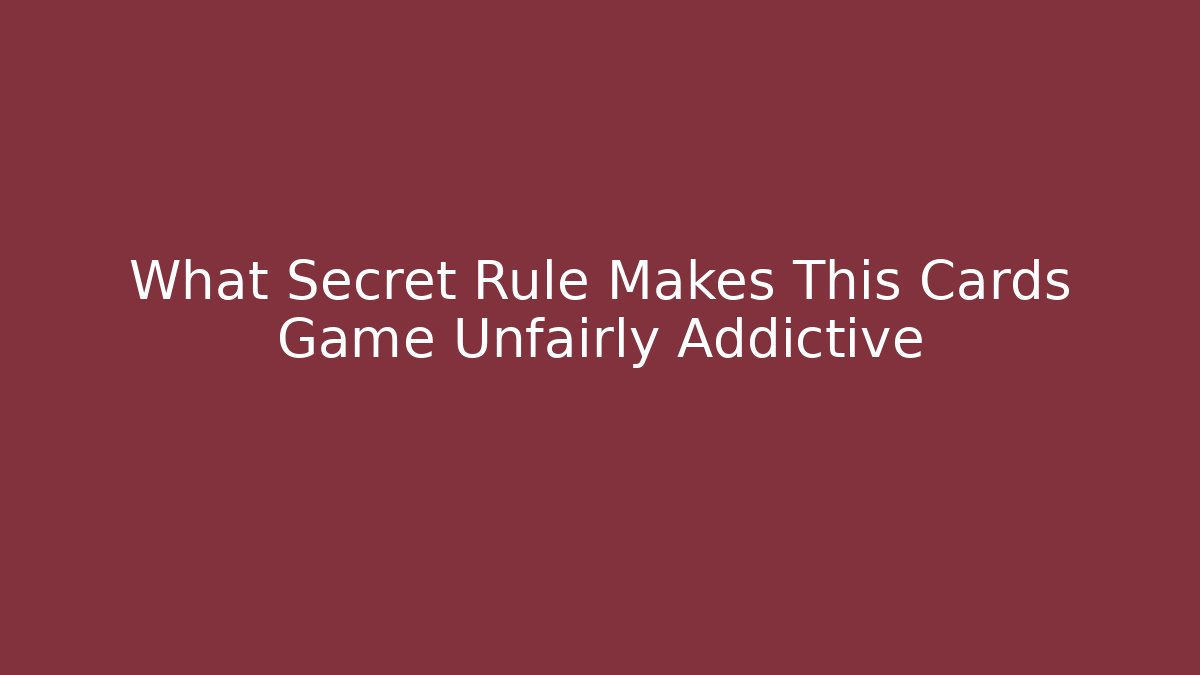 What Secret Rule Makes This Cards Game Unfairly Addictive