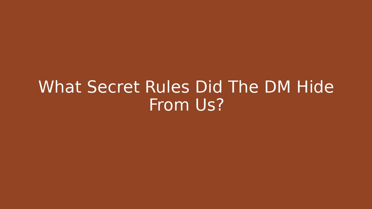 What Secret Rules Did The DM Hide From Us?