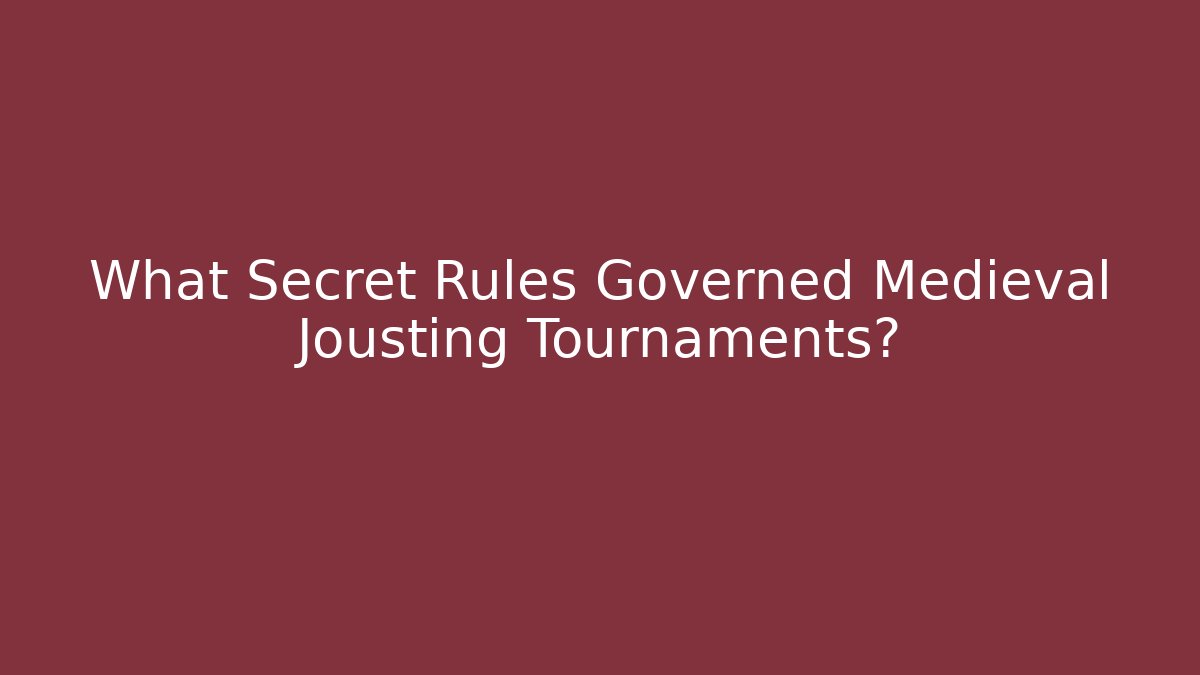 What Secret Rules Governed Medieval Jousting Tournaments?