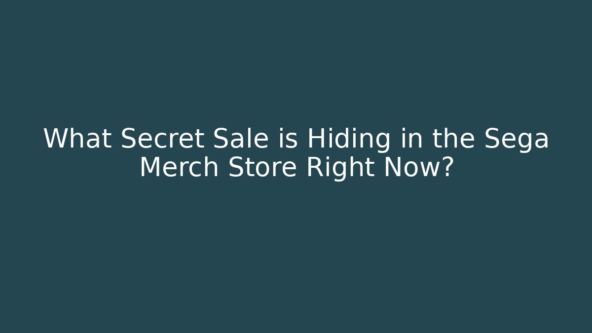 What Secret Sale is Hiding in the Sega Merch Store Right Now?