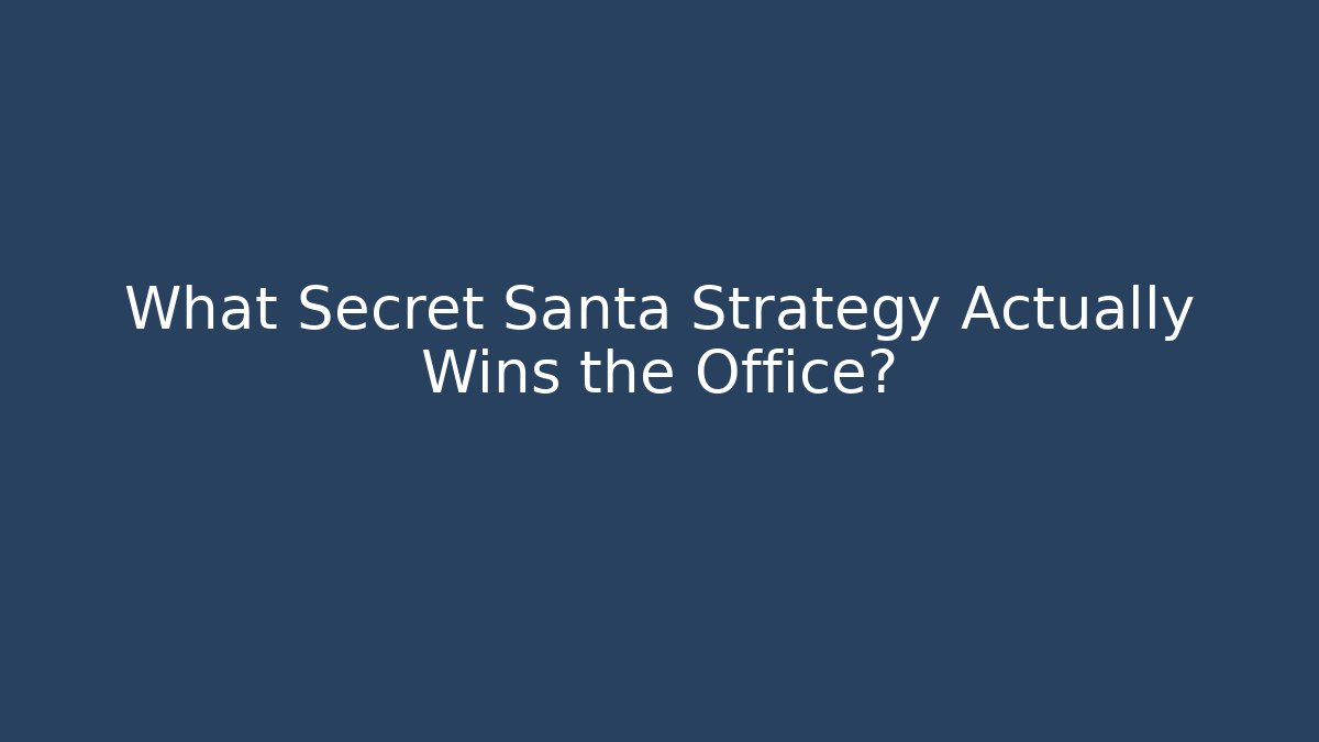 What Secret Santa Strategy Actually Wins the Office?
