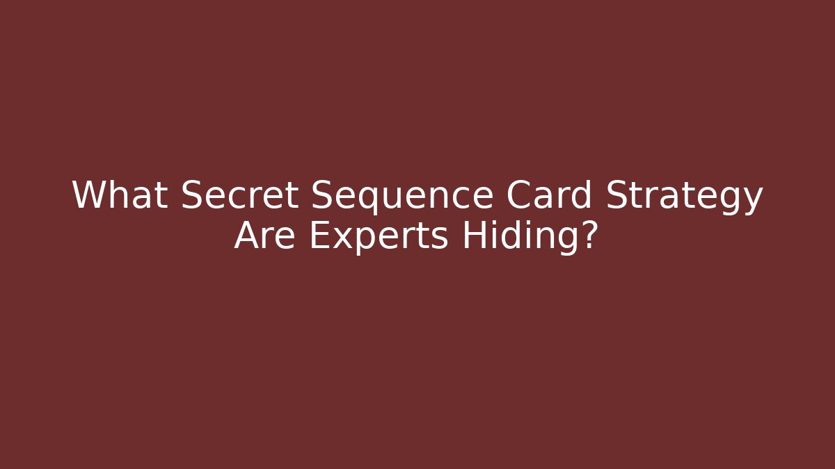 What Secret Sequence Card Strategy Are Experts Hiding? - Critter Realm