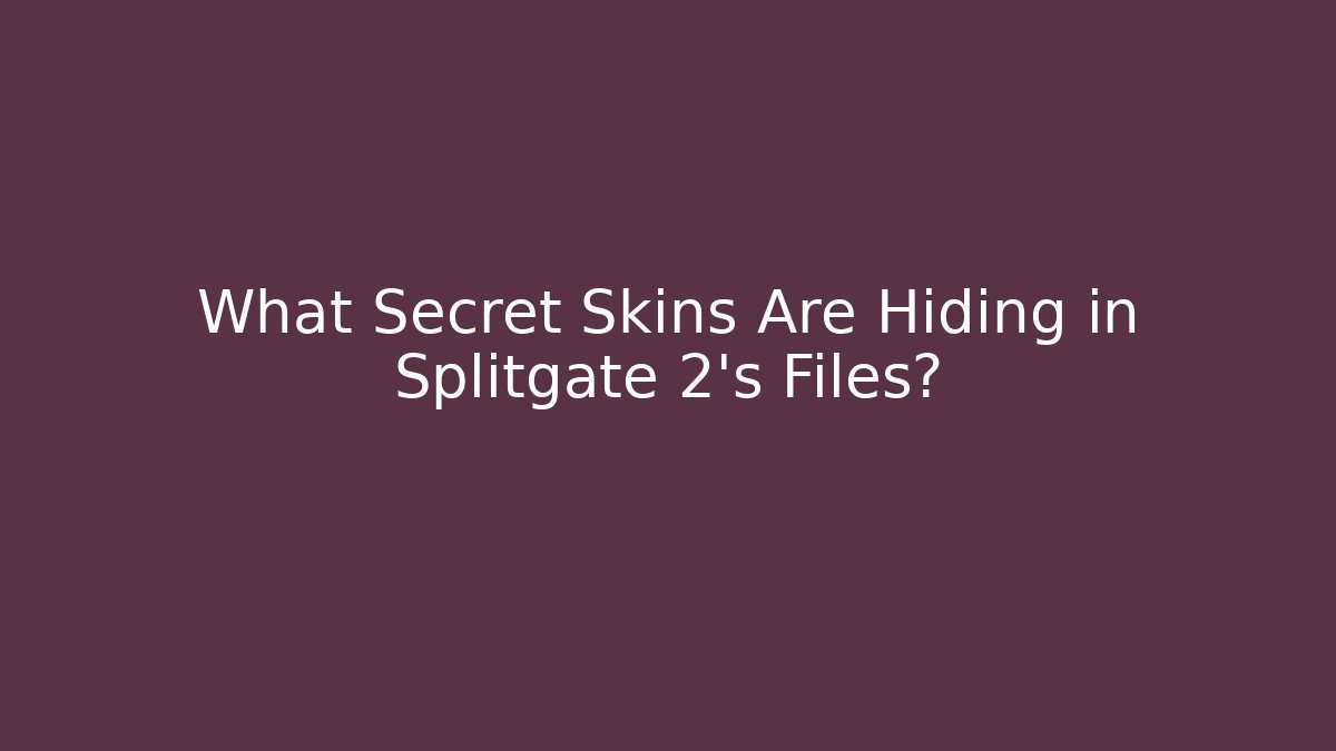 What Secret Skins Are Hiding in Splitgate 2's Files?