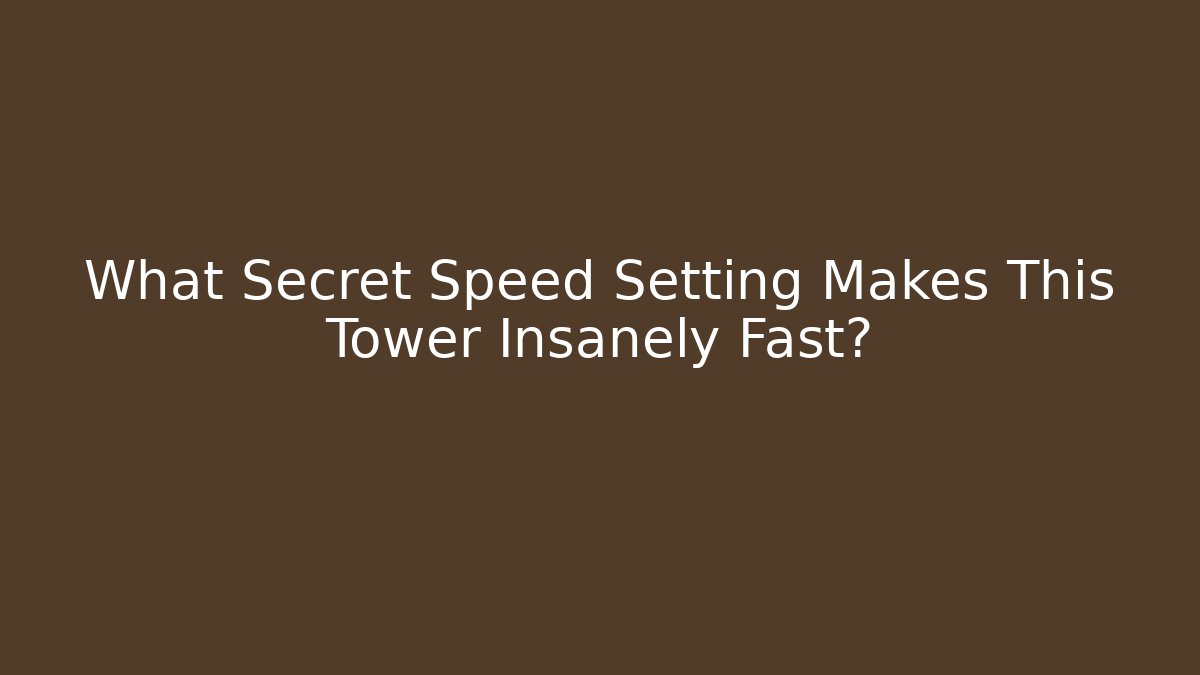 What Secret Speed Setting Makes This Tower Insanely Fast?