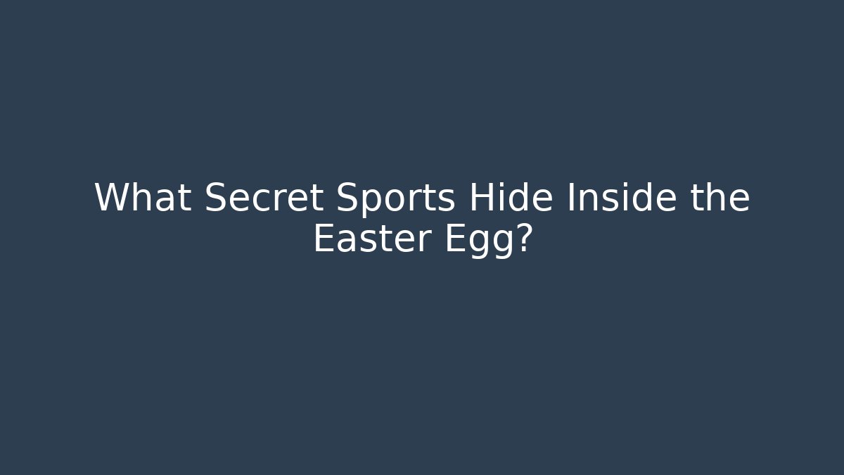 What Secret Sports Hide Inside the Easter Egg? - Critter Realm
