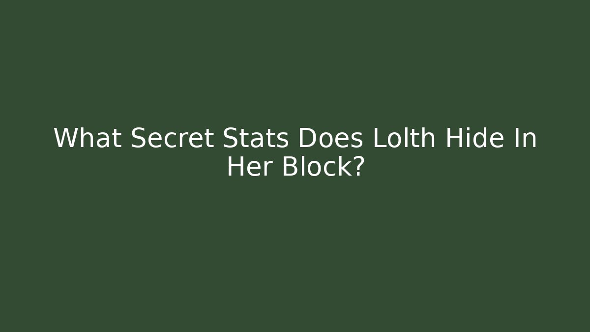 What Secret Stats Does Lolth Hide In Her Block?