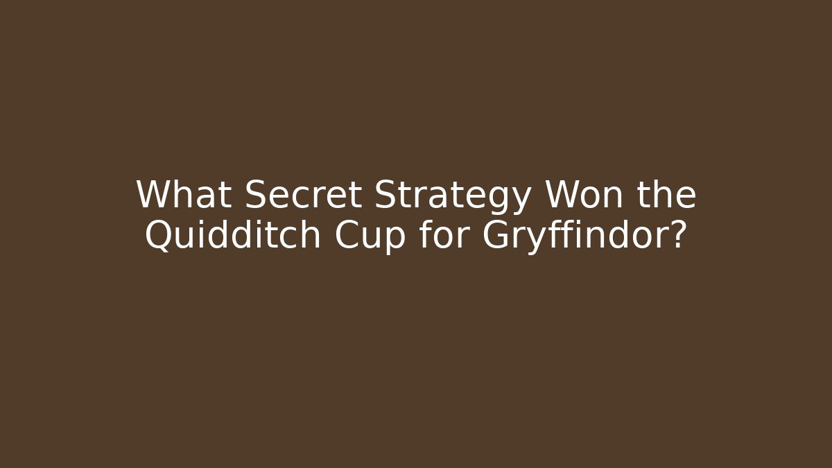 What Secret Strategy Won the Quidditch Cup for Gryffindor?