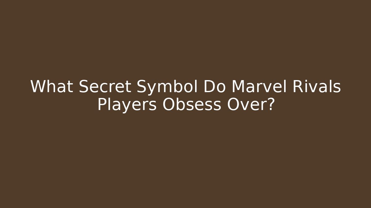What Secret Symbol Do Marvel Rivals Players Obsess Over? - Critter Realm