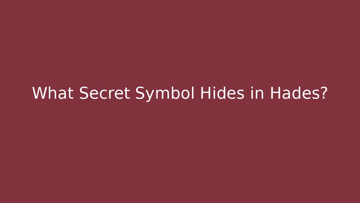 What Secret Symbol Hides in Hades?