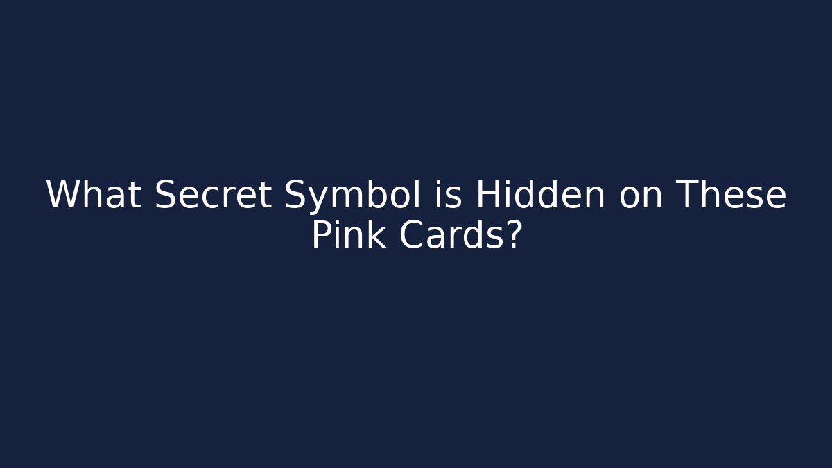 What Secret Symbol is Hidden on These Pink Cards?