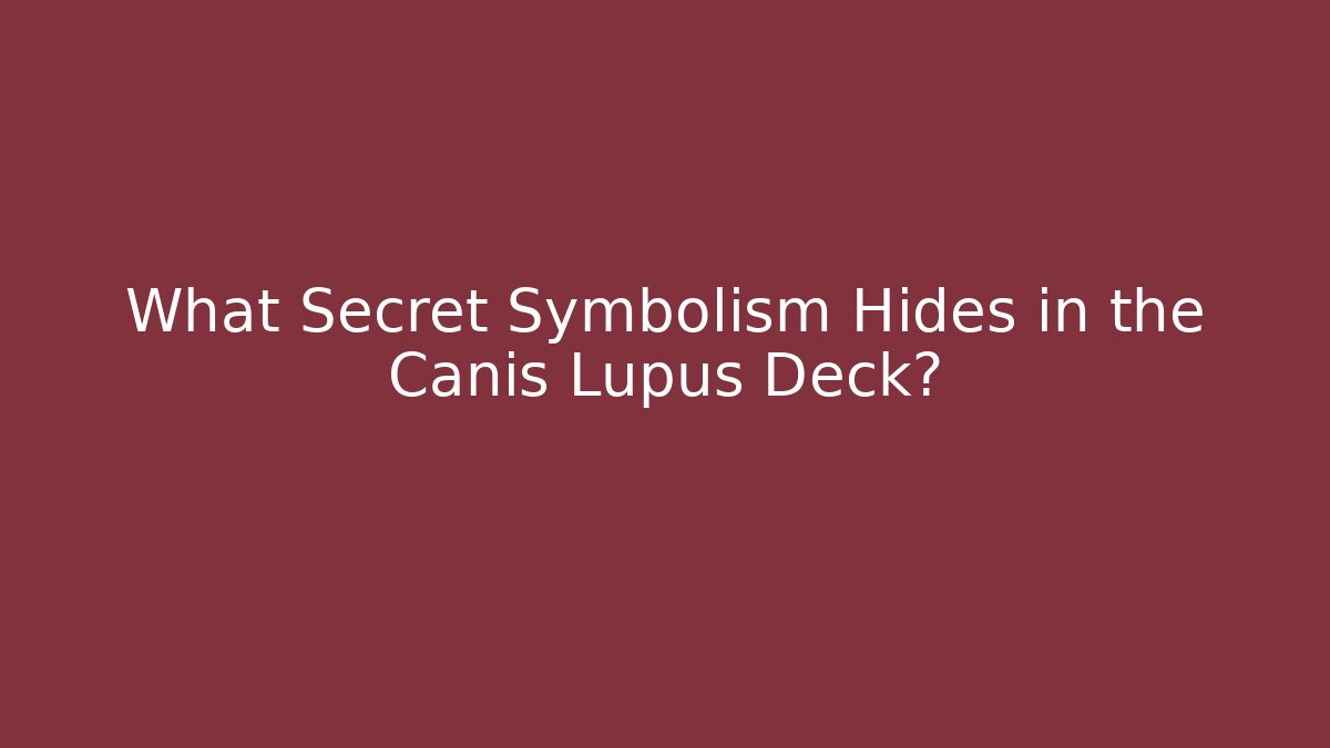 What Secret Symbolism Hides in the Canis Lupus Deck?