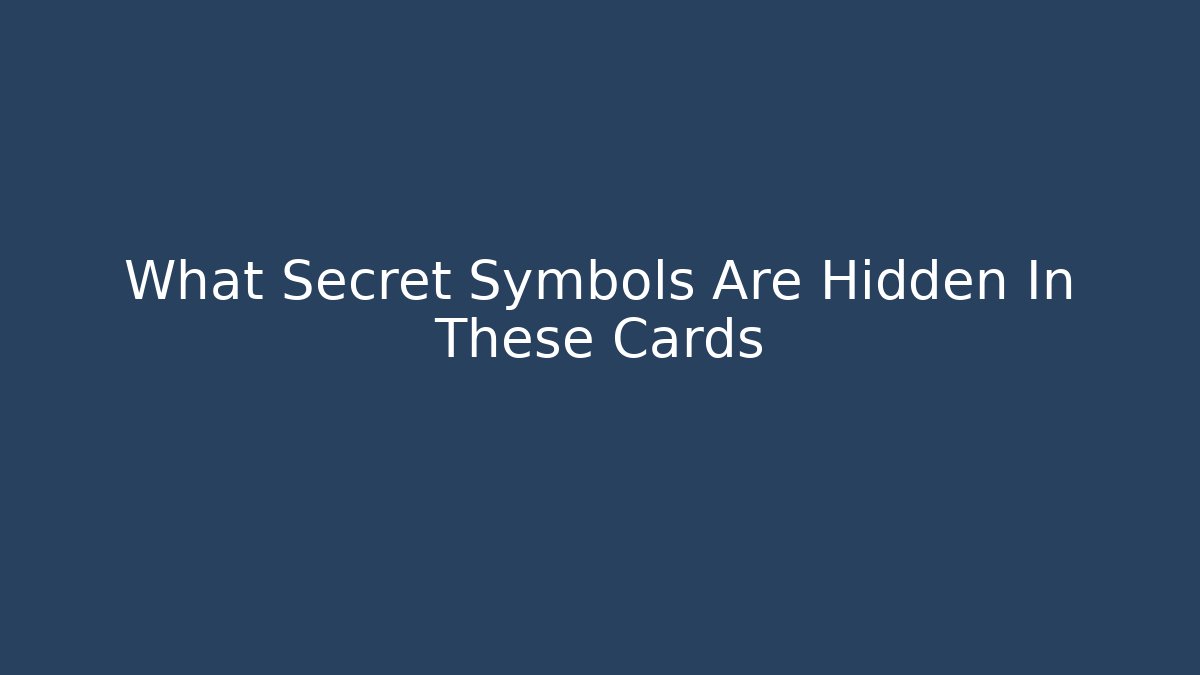 What Secret Symbols Are Hidden In These Cards