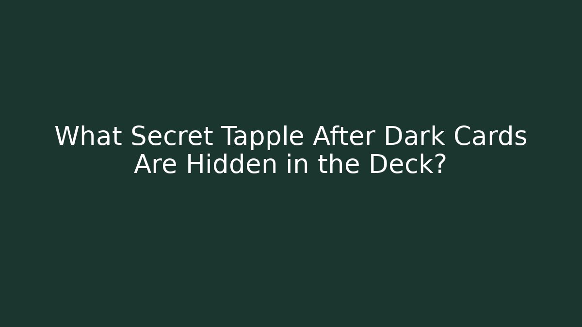 What Secret Tapple After Dark Cards Are Hidden in the Deck? - Critter Realm