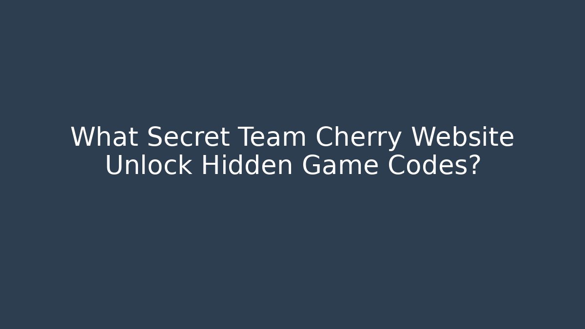 What Secret Team Cherry Website Unlock Hidden Game Codes?