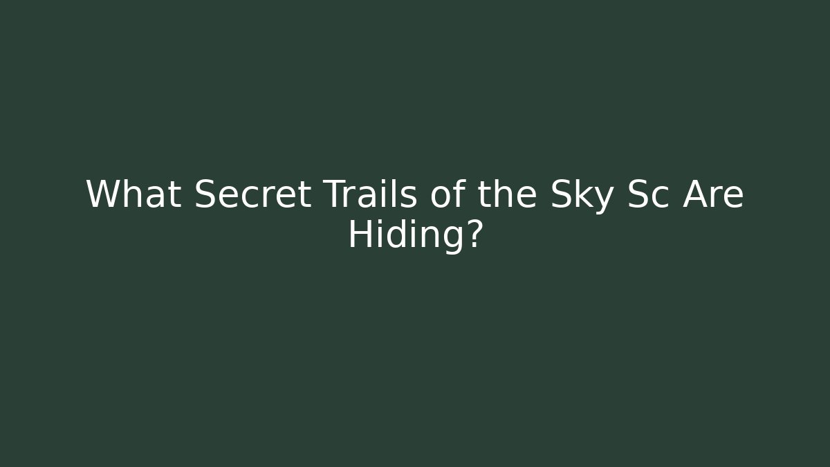 What Secret Trails of the Sky Sc Are Hiding?
