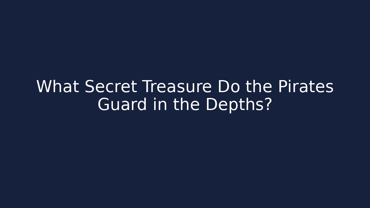 What Secret Treasure Do the Pirates Guard in the Depths? - Critter Realm
