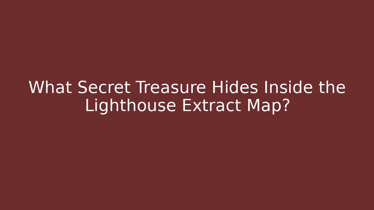 What Secret Treasure Hides Inside the Lighthouse Extract Map? - Critter Realm