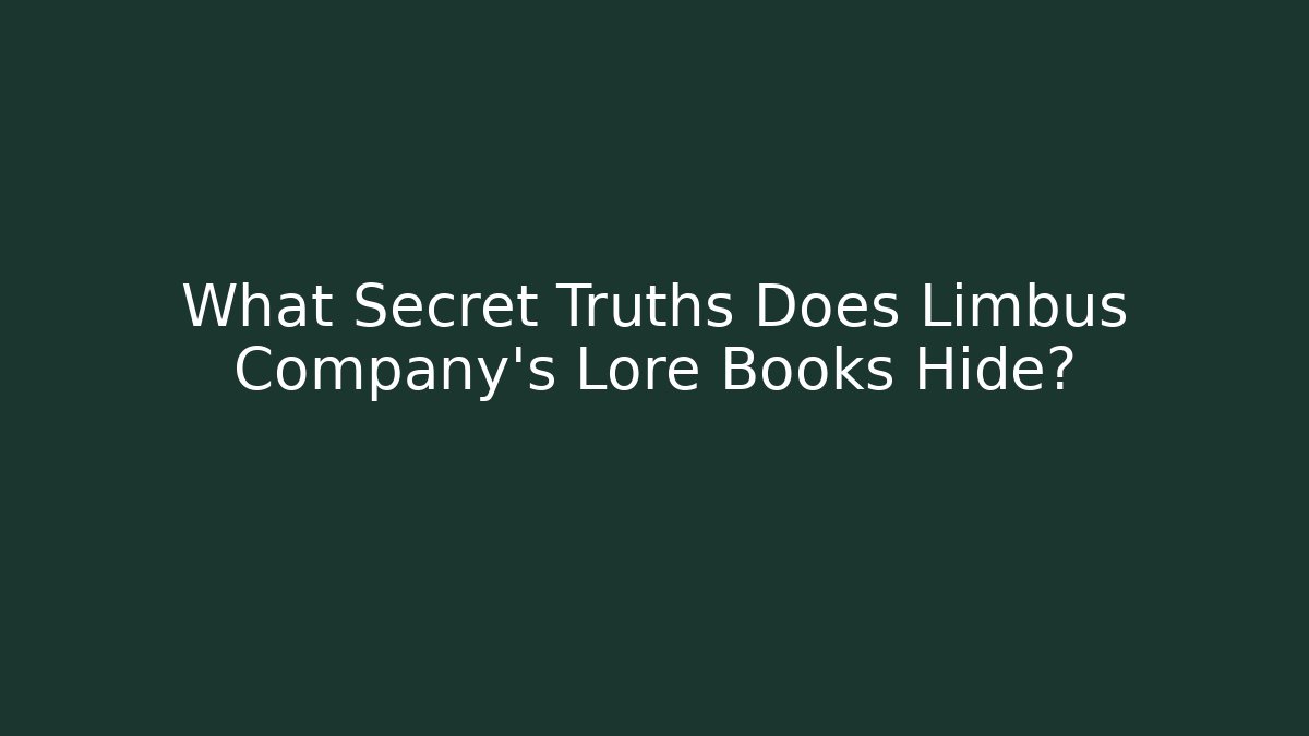 What Secret Truths Does Limbus Company's Lore Books Hide?