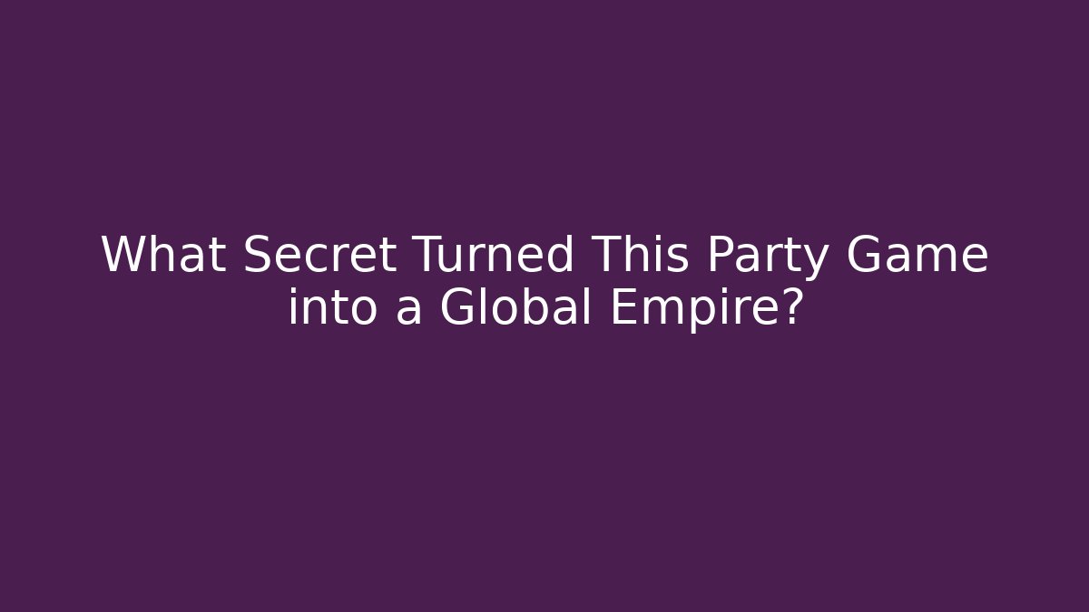 What Secret Turned This Party Game into a Global Empire?