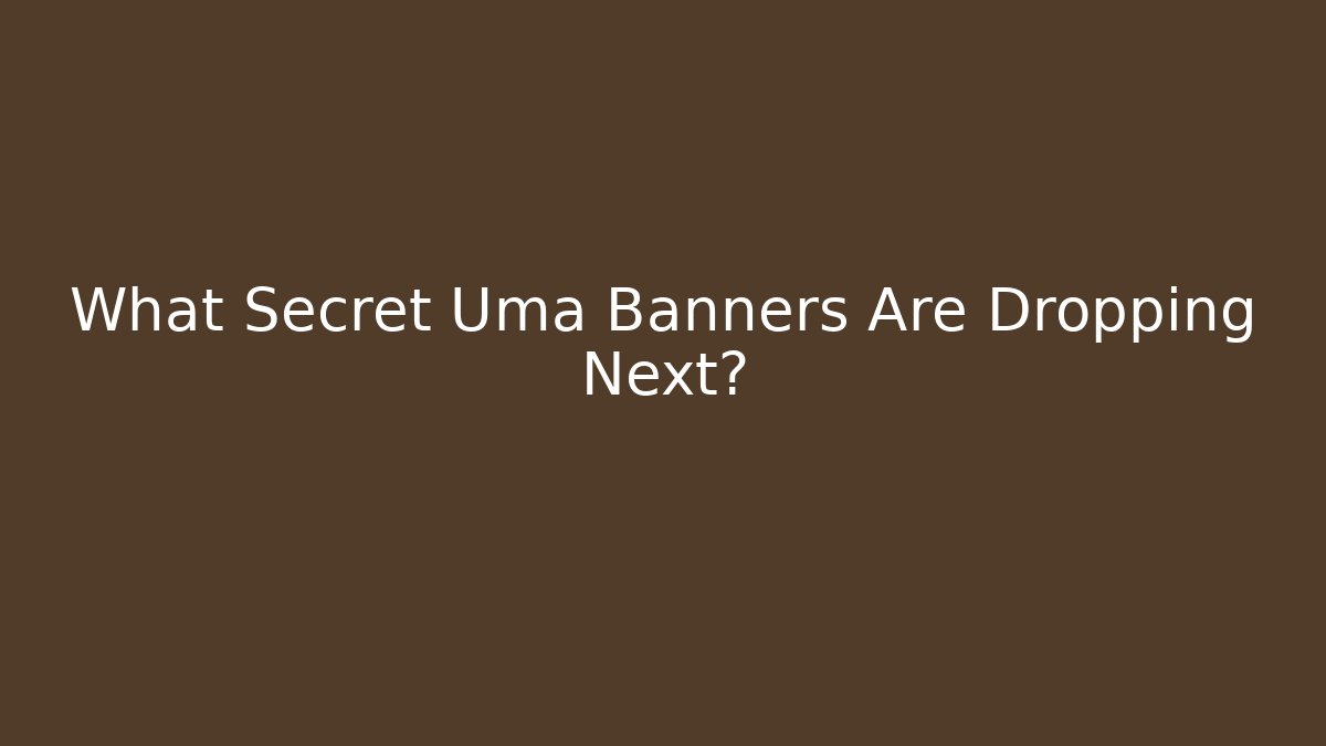 What Secret Uma Banners Are Dropping Next? - Critter Realm