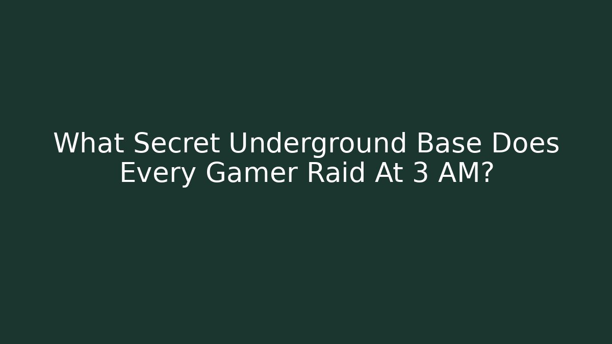 What Secret Underground Base Does Every Gamer Raid At 3 AM?