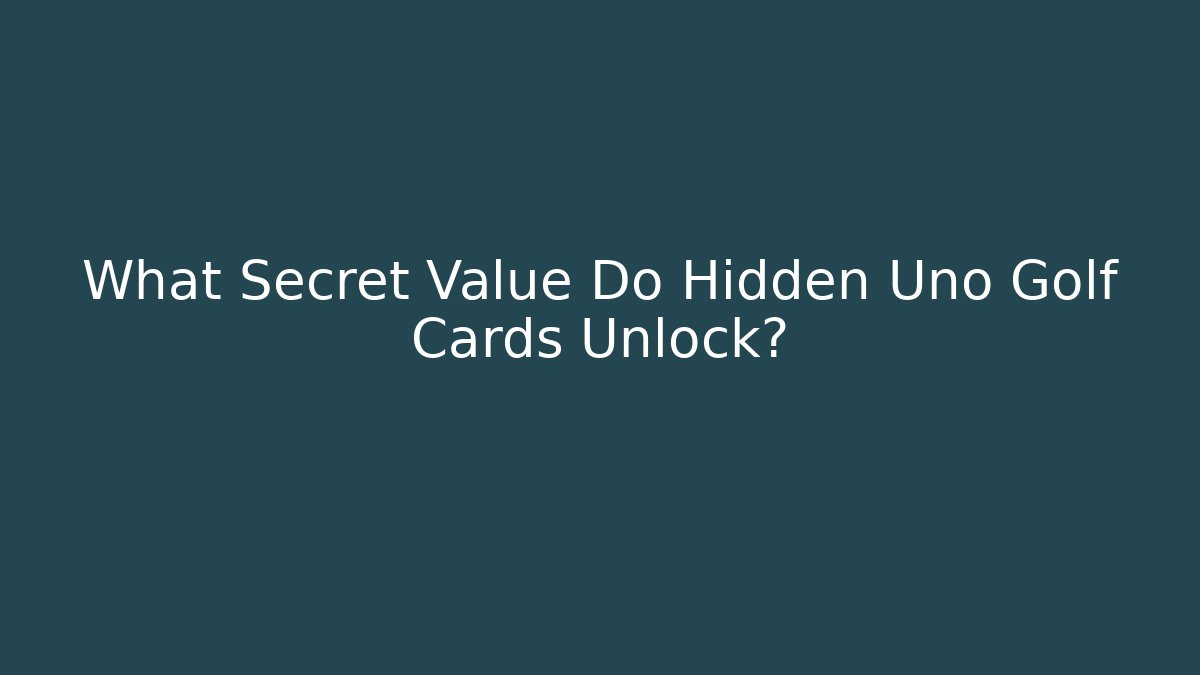 What Secret Value Do Hidden Uno Golf Cards Unlock?