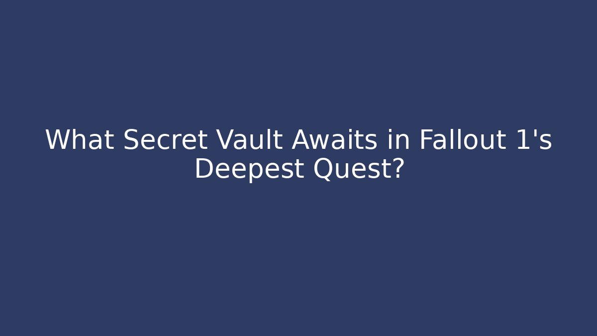 What Secret Vault Awaits in Fallout 1's Deepest Quest?